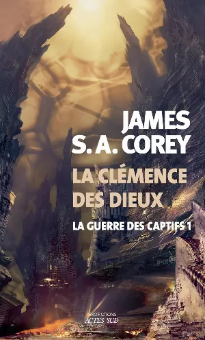 James S. A. Corey – La guerre des captifs, Tome 1 : La clémence des dieux